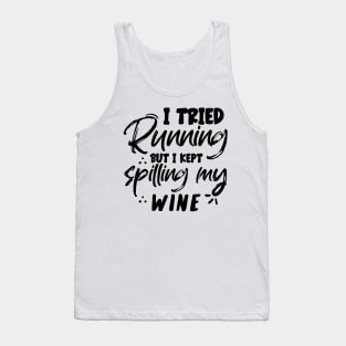 I tried running but I kept spilling my wine Tank Top